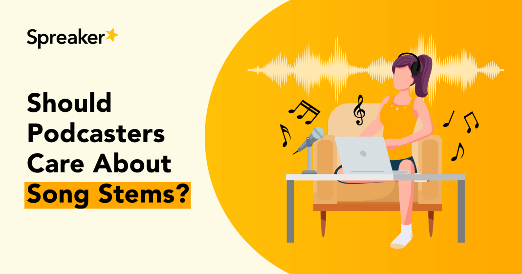 song-stems:-should-podcasters-care-about-them?
